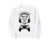 Je suis allé Dehors Une Fois Humour Jeux vidéo Gamer rétro Sweatshirt