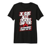 Je suis Allé Dehors Une Fois Les Graphismes Étaient Pas Top T-Shirt Haut de Gamme