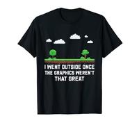 Je suis allé dehors une fois que les graphismes n'étaient pas si géniaux T-Shirt