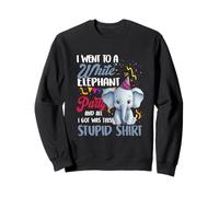 Je suis allée à Une fête avec des éléphants Blancs, Tout ce Que J'Ai EU, C'est Que C'est payant Sweatshirt
