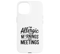 Je suis Allergique à l'humour du Matin et des réunions Coque pour iPhone 15