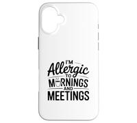 Je suis Allergique à l'humour du Matin et des réunions Coque pour iPhone 16 Plus