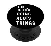 Je suis Aloïs Qui Fait des Choses à Aloïs PopSockets PopGrip Adhésif