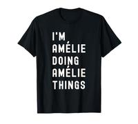 Je suis Amélie Qui Fait des Choses à Amélie T-Shirt