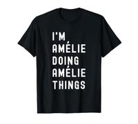 Je suis Amélie Qui Fait des Choses à Amélie T-Shirt Graphique avec Valeur