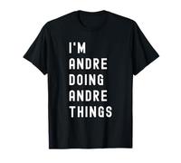 Je suis Andre Qui Fait des Choses à Andre T-Shirt