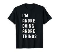 Je suis Andre Qui Fait des Choses à Andre T-Shirt