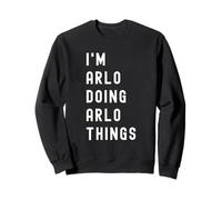 Je suis Arlo Qui Fait des Choses à Arlo Sweatshirt