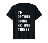 Je suis Arthur Qui Fait des Choses à Arthur T-Shirt