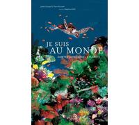 Je Suis Au Monde - Habiter Autrement La Planète