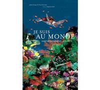 Je suis au monde Pierre Ducrozet (Auteur), Julieta Canepa (Auteur), Stéphane Kiehl (Illustration)