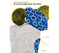 Je suis au pays avec ma mère - Isabelle Pralong - Atrabile - broché - Bande dessinée