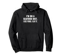 Je suis au régime des fruits de mer. Je vois de la nourriture, je la mange. Sweat à Capuche