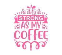 je suis aussi fort que mon café fête des mères Stickers artistiques en vinyle 36x49.2cm Personnalisation Rose
