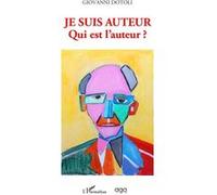 Je suis auteur Qui est l'auteur? - Giovanni Dotoli - L'harmattan - broché - Essai