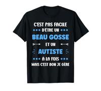 Je suis Autiste Humour Beau gosse super Autiste T-Shirt