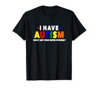 Je suis autiste : quels sont Vos Super pouvoirs ? Sensibilisation à l'Autisme T-Shirt