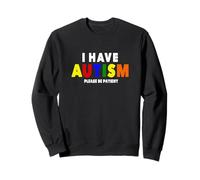 Je suis autiste, Soyez Patient Sweatshirt