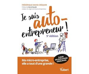 Je suis auto-entrepreneur !: Ma micro-entreprise, elle a tout d'une grande