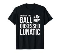 Je suis avec Le Fou obsédé par Le Ballon - Funny Dog Lover T-Shirt