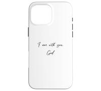 Je suis avec toi - Dieu - Jésus-Christ t'aime Coque pour iPhone 16 Pro Max