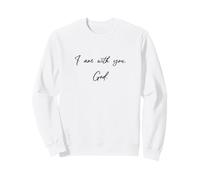 Je suis avec toi - Dieu - Jésus-Christ t'aime Sweatshirt