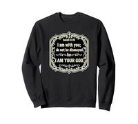 Je suis avec toi, ne sois Pas consterné Car Je suis Ton Dieu (Ésaïe 4:1) Sweatshirt