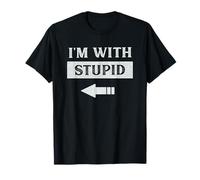 Je suis avec Une flèche Stupide pointant vers la Gauche C'est drôle, Je suis avec Stupid T-Shirt