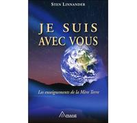 Je suis avec vous - Les enseignements de la Mère Terre - Sten Linnander - Ariane Publications - broché - Essai