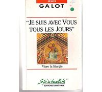 "Je suis avec vous tous les jours": Vivre la liturgie