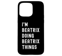 Je suis Beatrix Qui Fait des Choses à Beatrix Coque pour iPhone 15 Pro Max