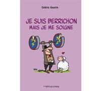 Je suis berrichon mais je me soigne Cédric Gourin (Auteur)