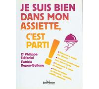 Je suis bien dans mon assiette, c'est parti !: Retrouver la qualité des aliments, composer l'assiette idéale ...