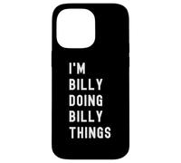 Je suis Billy Qui Fait des Choses à Billy Coque pour iPhone 14 Pro Max