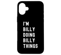 Je suis Billy Qui Fait des Choses à Billy Coque pour iPhone 16 Plus