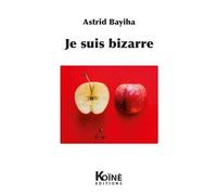 Je suis bizarre - Astrid Bayiha - Koine - broché - Théâtre