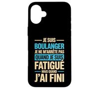 Je suis Boulanger Quand Je suis Fatigué Phrase Drôle Humour Coque pour iPhone 16 Plus