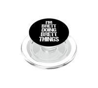 Je suis Brett et Je Fais des Choses avec Brett - C'est drôle de dire Un nom Cool, Brett PopSockets PopGrip pour MagSafe