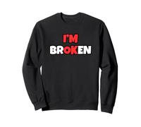 Je suis Brisé, Je Vais Bien Sweatshirt