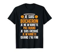 Je Suis Bûcheron Humour Métier Nature Bois Homme Cadeau T-Shirt