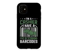 Je suis caissier, J'Ai Un doctorat en numérisation des Codes-Barres Coque pour iPhone 11