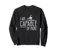 Je suis Capable de Faire des gymnastes acrobatiques Plus drôles Sweatshirt