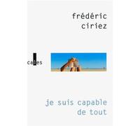 Je suis capable de tout Frédéric Ciriez (Auteur)