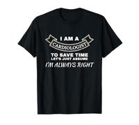 Je suis cardiologue, J'Ai Toujours Raison Cardiologie T-Shirt