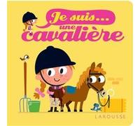 Je suis cavalière Agnès Besson (Auteur), Patrick Morize (Illustration)