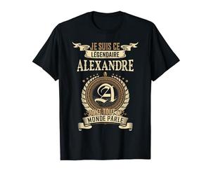 Je Suis Ce Alexandre Légendaire Dont Tout Le Monde Parle T-Shirt