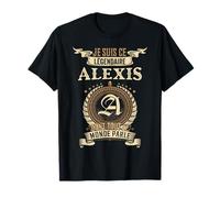 Je Suis Ce Alexis Légendaire Dont Tout Le Monde Parle T-Shirt