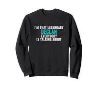 Je suis ce Declan légendaire Dont Tout Le Monde Parle Sweatshirt