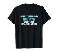 Je suis ce Gustavo légendaire Dont Tout Le Monde Parle T-Shirt