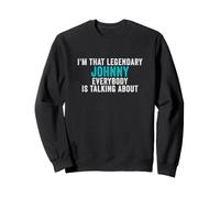Je suis ce Johnny légendaire Dont Tout Le Monde Parle Sweatshirt